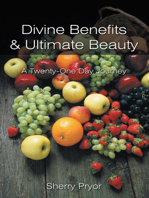 Cover of the book Divine Benefits & Ultimate Beauty by Sherry Pryor, AuthorHouse