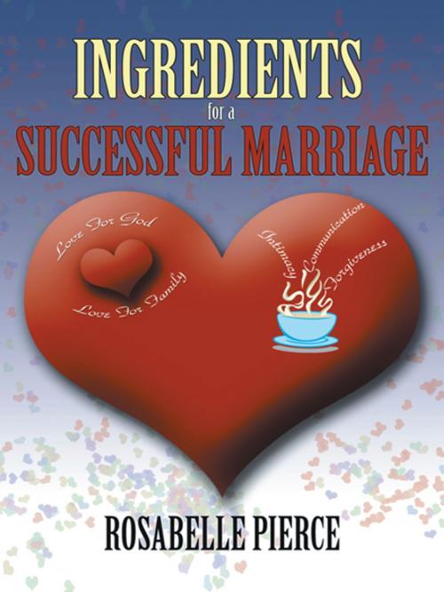 Cover of the book Ingredients for a Successful Marriage by Rosabelle Pierce, AuthorHouse