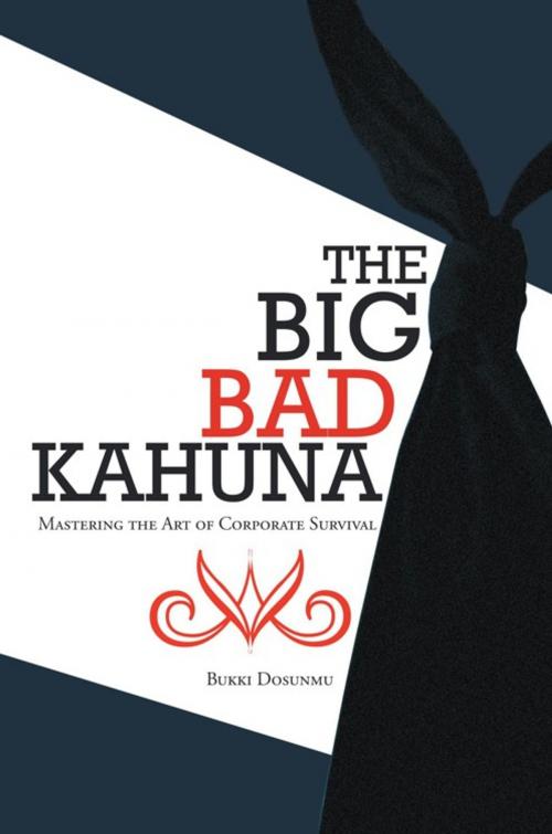 Cover of the book The Big Bad Kahuna by Bukki Dosunmu, AuthorHouse UK