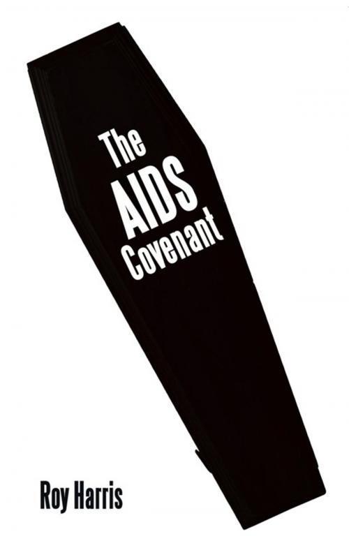 Cover of the book The Aids Covenant by Roy Harris, AuthorHouse UK