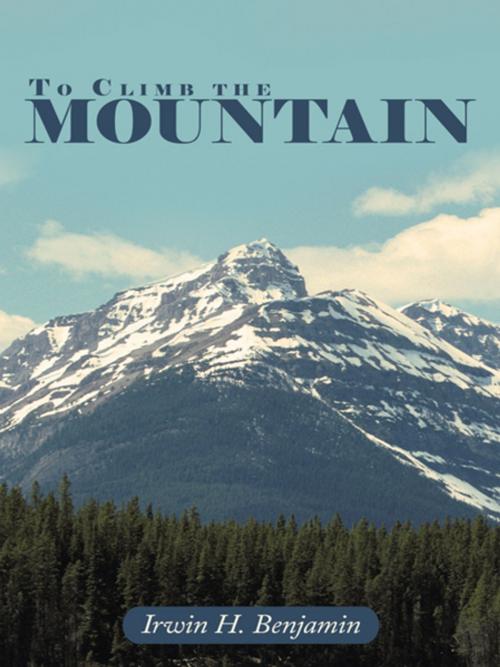 Cover of the book To Climb the Mountain by Irwin H. Benjamin, AuthorHouse