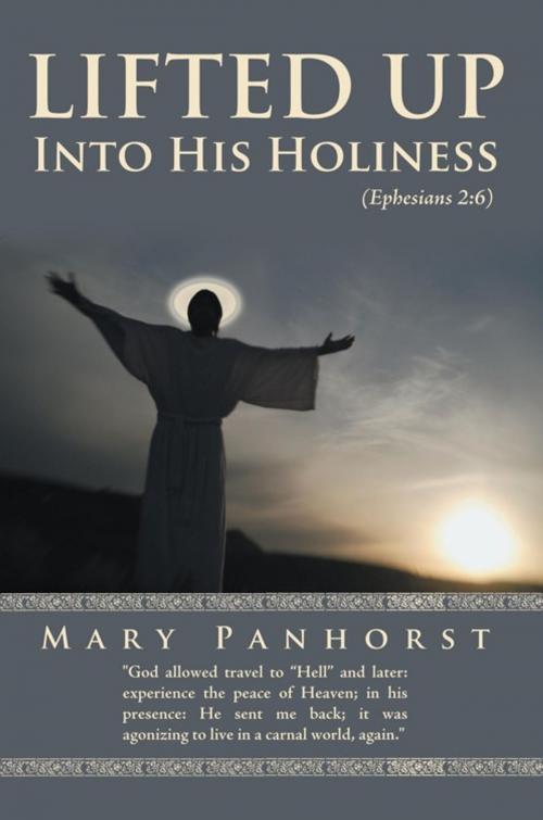 Cover of the book Lifted up into His Holiness by Mary Panhorst, AuthorHouse