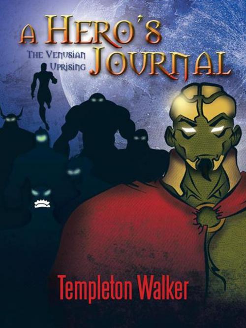 Cover of the book A Hero's Journal by Templeton Walker, AuthorHouse