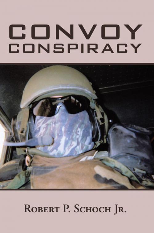 Cover of the book Convoy Conspiracy by Robert P. Schoch Jr., AuthorHouse