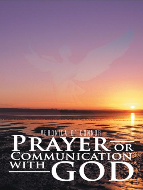 Cover of the book Prayer or Communication with God by Veronica O' Connor, AuthorHouse
