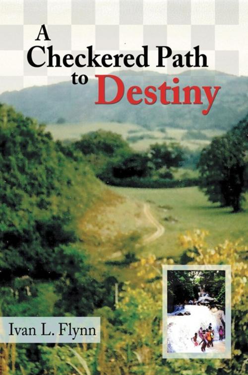 Cover of the book A Checkered Path to Destiny by Ivan L. Flynn, AuthorHouse