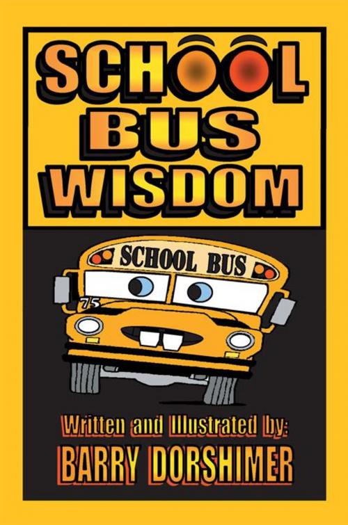 Cover of the book School Bus Wisdom by Barry Dorshimer, AuthorHouse