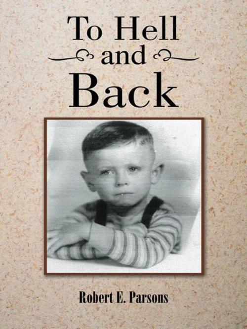 Cover of the book To Hell and Back by Robert  E. Parsons, AuthorHouse