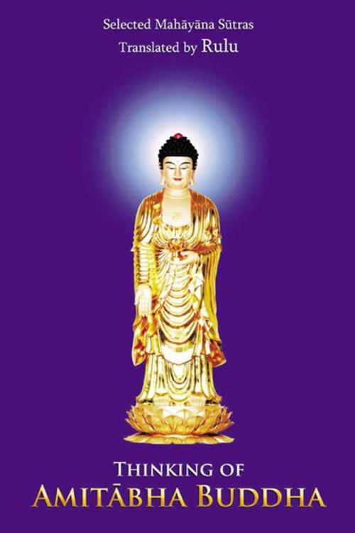 Cover of the book Thinking of Amitabha Buddha by Rulu, AuthorHouse