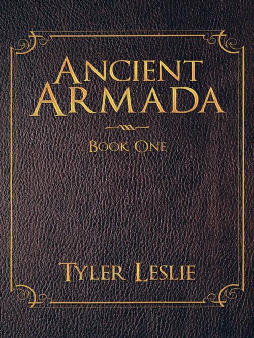 Cover of the book Ancient Armada by Tyler Leslie, AuthorHouse