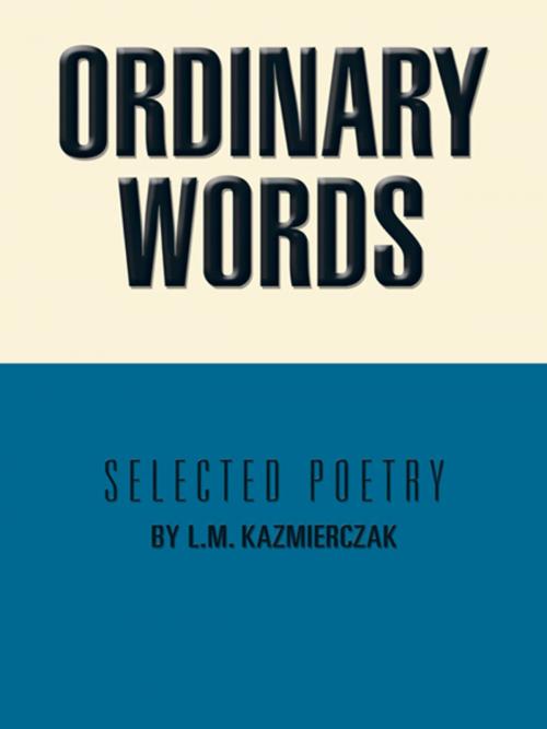 Cover of the book Ordinary Words by L.M. Kazmierczak, AuthorHouse