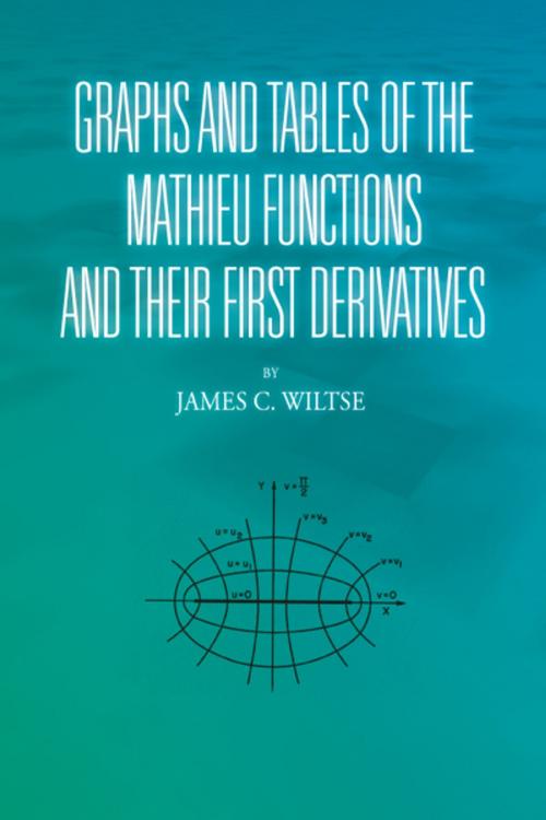 Cover of the book Graphs and Tables of the Mathieu Functions and Their First Derivatives by James C. Wiltse, AuthorHouse