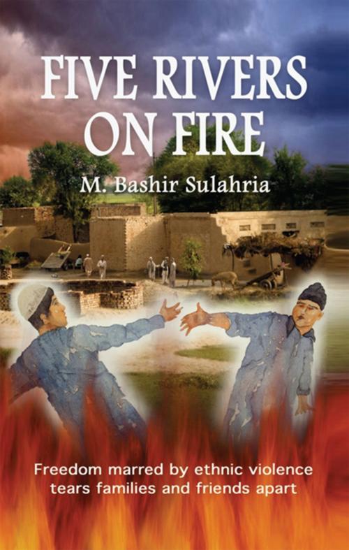 Cover of the book Five Rivers on Fire by M. Bashir Sulahria, Xlibris US