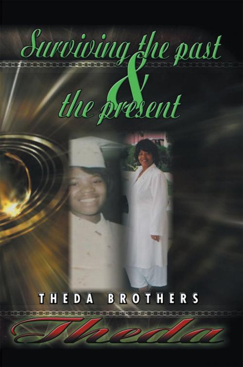 Cover of the book Theda Surviving the Past and the Present by Theda Brothers, Xlibris US