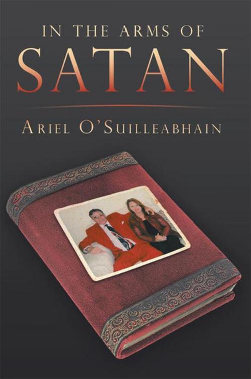 Cover of the book In the Arms of Satan by Ariel O’Suilleabhain, Xlibris US