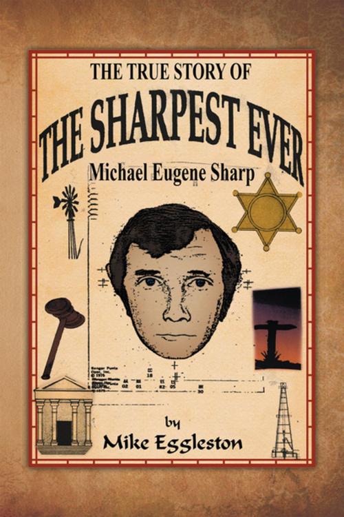 Cover of the book The True Story of the Sharpest Ever- by Mike Eggleston, Xlibris US