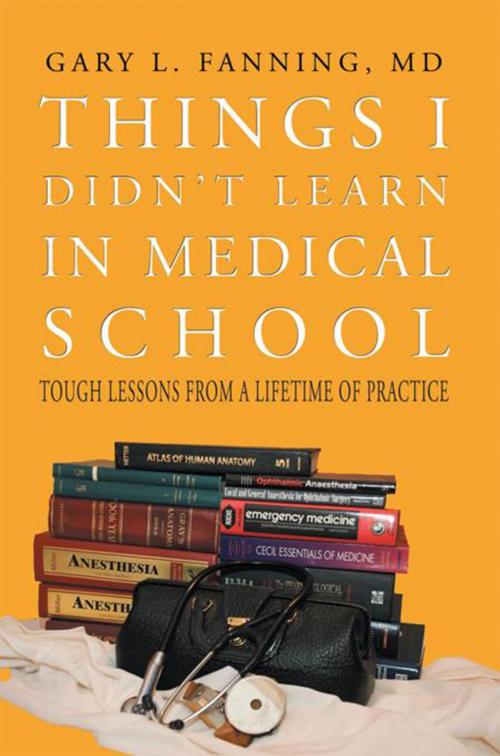 Cover of the book Things I Didn't Learn in Medical School by Gary L. Fanning MD, Xlibris US