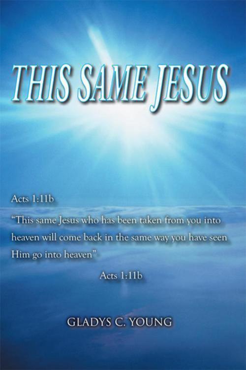 Cover of the book This Same Jesus by Gladys C. Young, Xlibris US