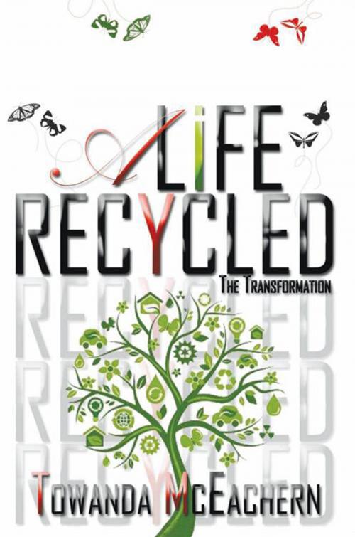 Cover of the book A Life Recycled by Towanda McEachern, Xlibris US