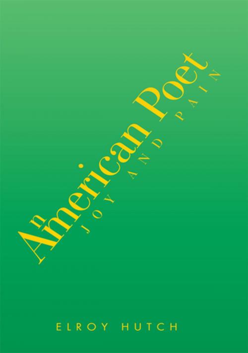 Cover of the book An American Poet by Elroy Hutch, Xlibris US