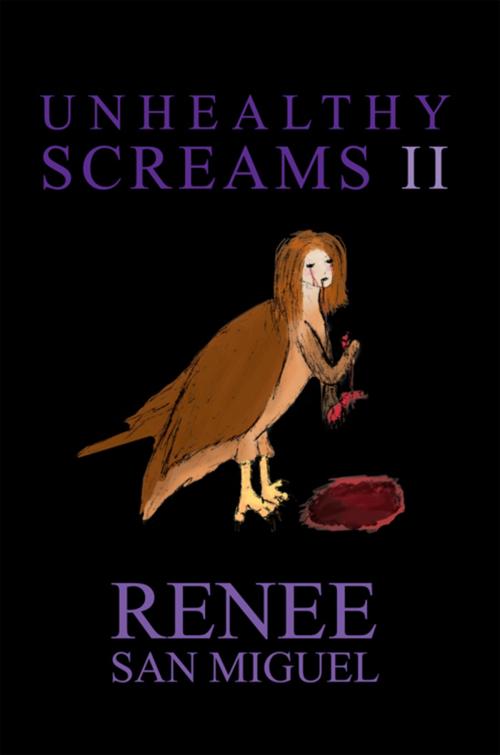 Cover of the book Unhealthy Screams Ii by Renee San Miguel, Xlibris US