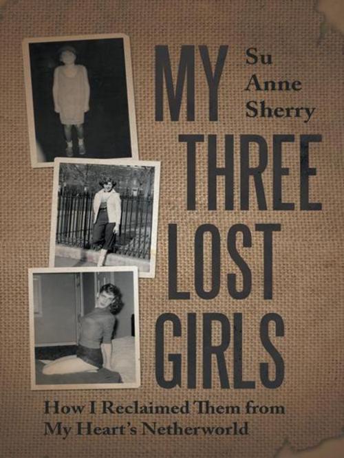 Cover of the book My Three Lost Girls by Su Anne Sherry, iUniverse