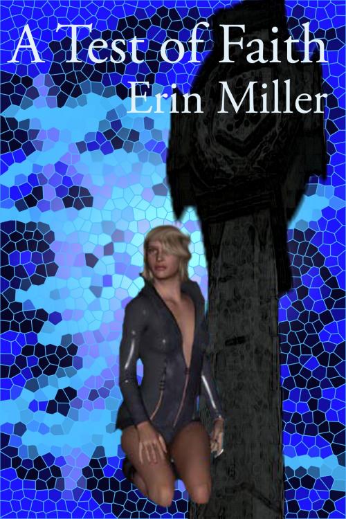 Cover of the book A Test Of Faith by Erin Miller, Erin Miller