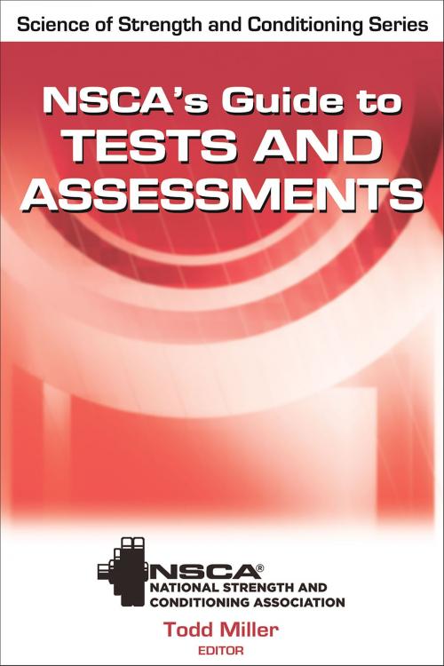 Cover of the book NSCA's Guide to Tests and Assessments by NSCA -National Strength & Conditioning Association, Todd A. Miller, Human Kinetics, Inc.