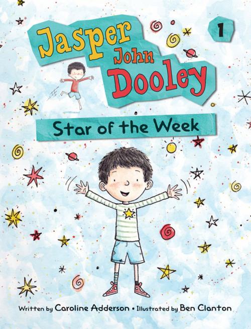 Cover of the book Jasper John Dooley: Star of the Week by Caroline Adderson, Kids Can Press