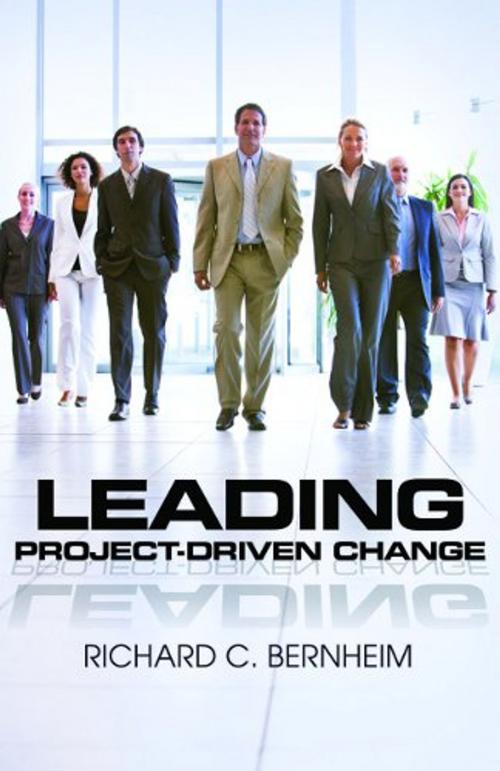 Cover of the book Leading Project-Driven Change by Richard C. Bernheim, Multi-Media Publications Inc.