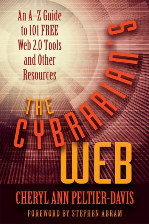 Cover of the book The Cybrarian's Web: An AZ Guide to 101 Free Web 2.0 Tools and Other Resources by Cheryl Ann Peltier-Davis, Information Today, Inc.