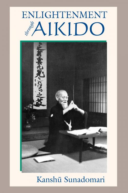 Cover of the book Enlightenment through Aikido by Kanshu Sunadomari, North Atlantic Books