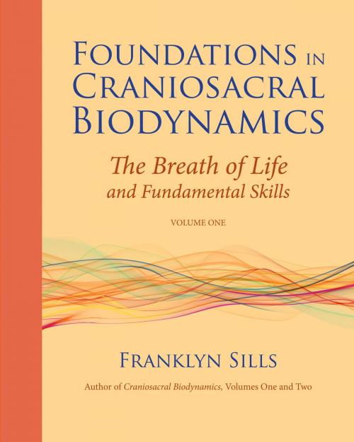 Cover of the book Foundations in Craniosacral Biodynamics, Volume One by Franklyn Sills, North Atlantic Books