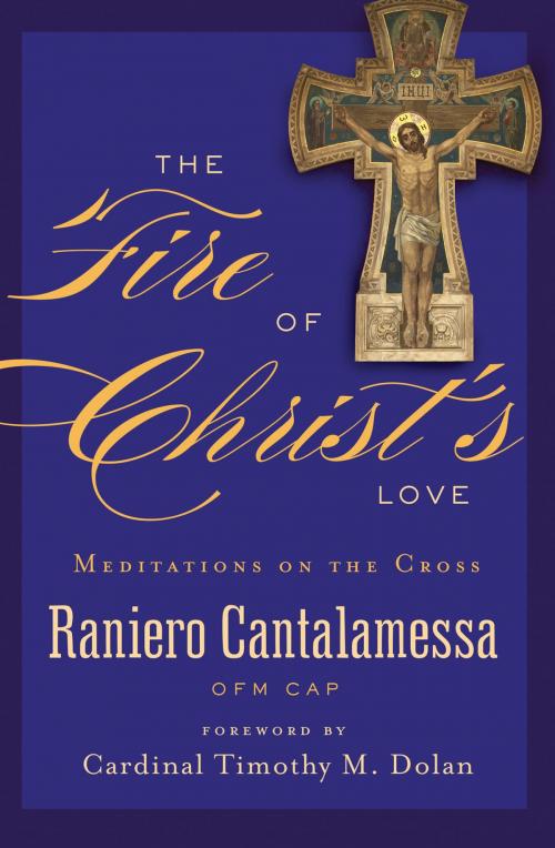 Cover of the book The Fire of Christ's Love by Father Raniero Cantalamessa OFM Cap, The Word Among Us Press
