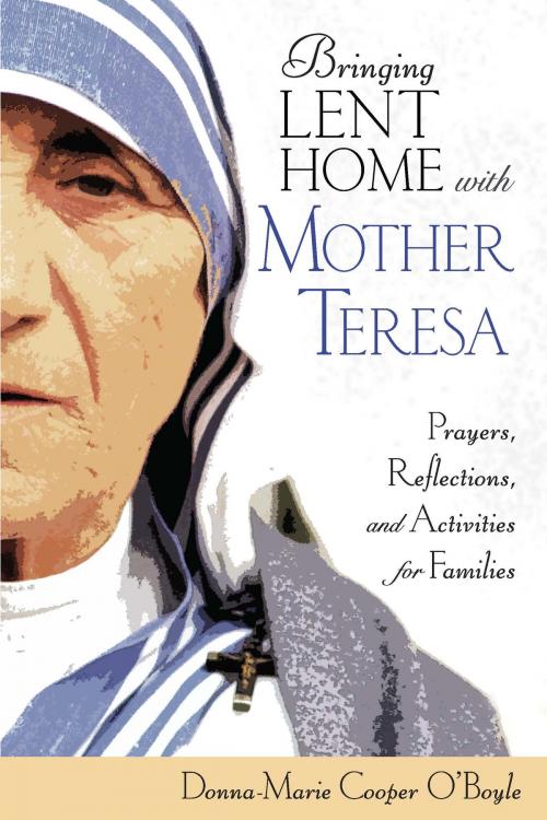 Cover of the book Bringing Lent Home with Mother Teresa by Donna-Marie Cooper O'Boyle, Ave Maria Press