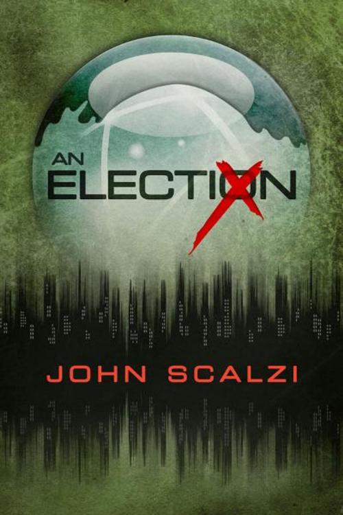 Cover of the book An Election by John Scalzi, Subterranean Press