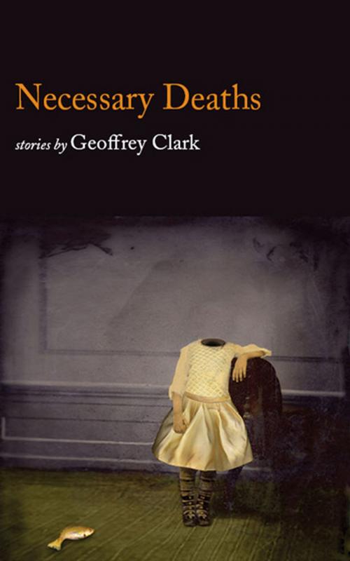 Cover of the book NECESSARY DEATHS by GEOFFREY CLARK, Red Hen Press
