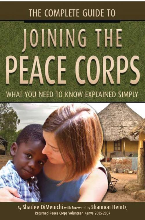 Cover of the book The Complete Guide to Joining the Peace Corps by Sharlee DiMenichi, Atlantic Publishing Group Inc