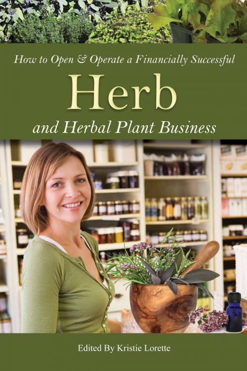 Cover of the book How to Open & Operate a Financially Successful Herb and Herbal Plant Business by Kristie Lorette, Atlantic Publishing Group Inc