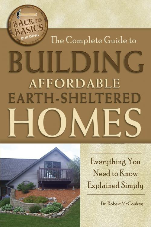 Cover of the book The Complete Guide to Building Affordable Earth-Sheltered Homes by Robert McConkey, Atlantic Publishing Group Inc