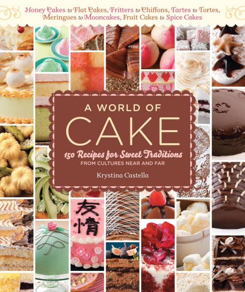Cover of the book A World of Cake by Krystina Castella, Storey Publishing, LLC