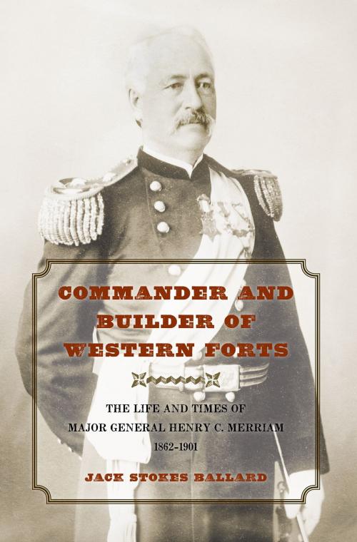 Cover of the book Commander and Builder of Western Forts by Jack Stokes Ballard, Texas A&M University Press
