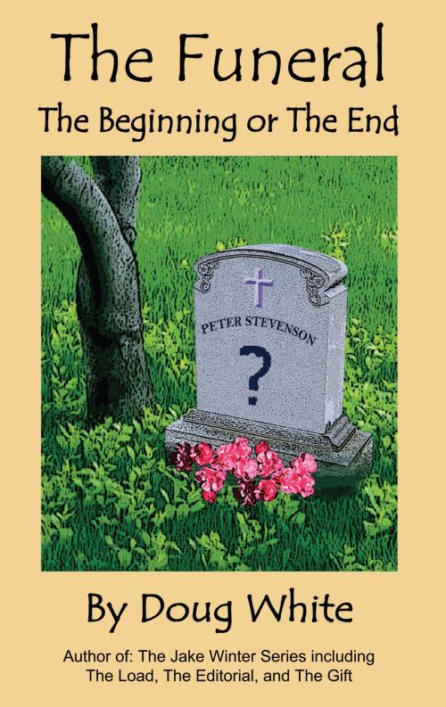 Cover of the book The Funeral: The Beginning or the End? by Doug White, Fideli Publishing, Inc.