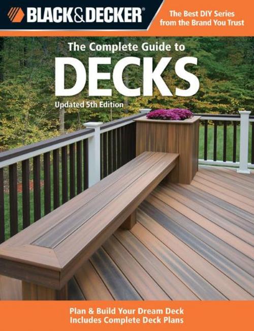 Cover of the book Black & Decker The Complete Guide to Decks, Updated 5th Edition by Editors of CPi, Cool Springs Press
