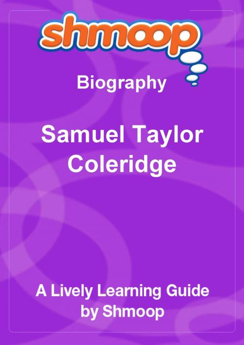 Cover of the book Shmoop Biography Guide: Samuel Taylor Coleridge by Shmoop, Shmoop