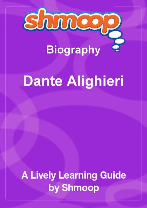 Cover of the book Shmoop Biography Guide: Dante Alighieri by Shmoop, Shmoop