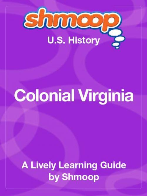 Cover of the book Shmoop US History Guide: Colonial Virginia by Shmoop, Shmoop