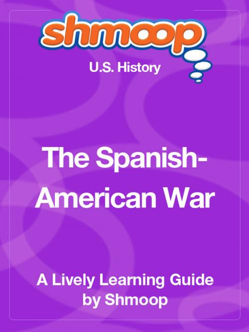 Cover of the book Shmoop US History Guide: The Spanish-American War by Shmoop, Shmoop