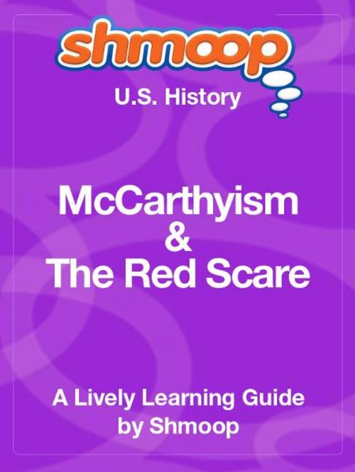 Cover of the book Shmoop US History Guide: McCarthyism & Red Scare by Shmoop, Shmoop