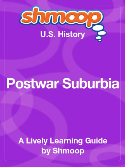 Cover of the book Shmoop US History Guide: Postwar Suburbia by Shmoop, Shmoop
